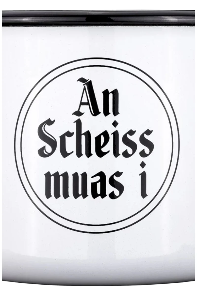 Tasse Haferl 'An Scheiss muas i'